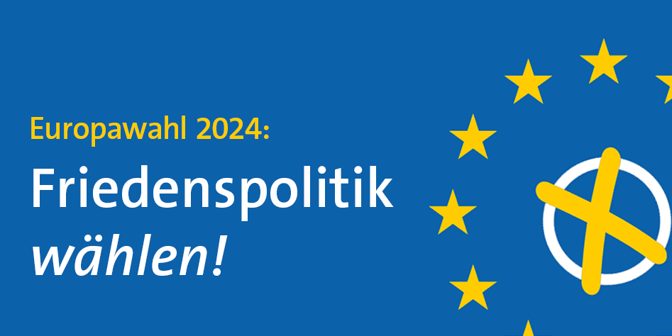 Friedenspolitik wählen - Unsere Wahlprüfsteine zur Europawahl 2024