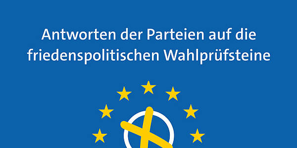 Europawahl 2024: Antworten auf die Wahlprüfsteine zu Friedenspolitik und Abrüstung