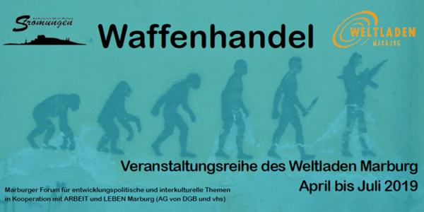 Veranstaltungsreihe "Waffenhandel" im Weltladen Marburg - April bis Juli 2019
