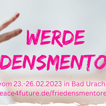 Friedensmentorinnen-Ausbildung, 23. - 26. Februar 2023 in Bad Urach (ca. 60 km von Stuttgart) 