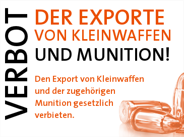 Verbot der Exporte von Kleinwaffen und Munition. Den Export von Kleinwaffen und der zugehörigen Munition gesetzlich verbieten.